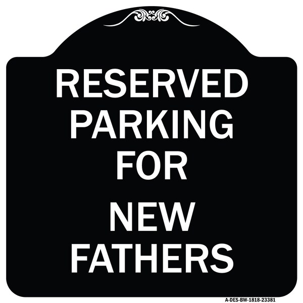 Signmission Parking Reserved for New Fathers Heavy-Gauge Aluminum Architectural Sign, 18" x 18", BW-1818-23381 A-DES-BW-1818-23381 - main